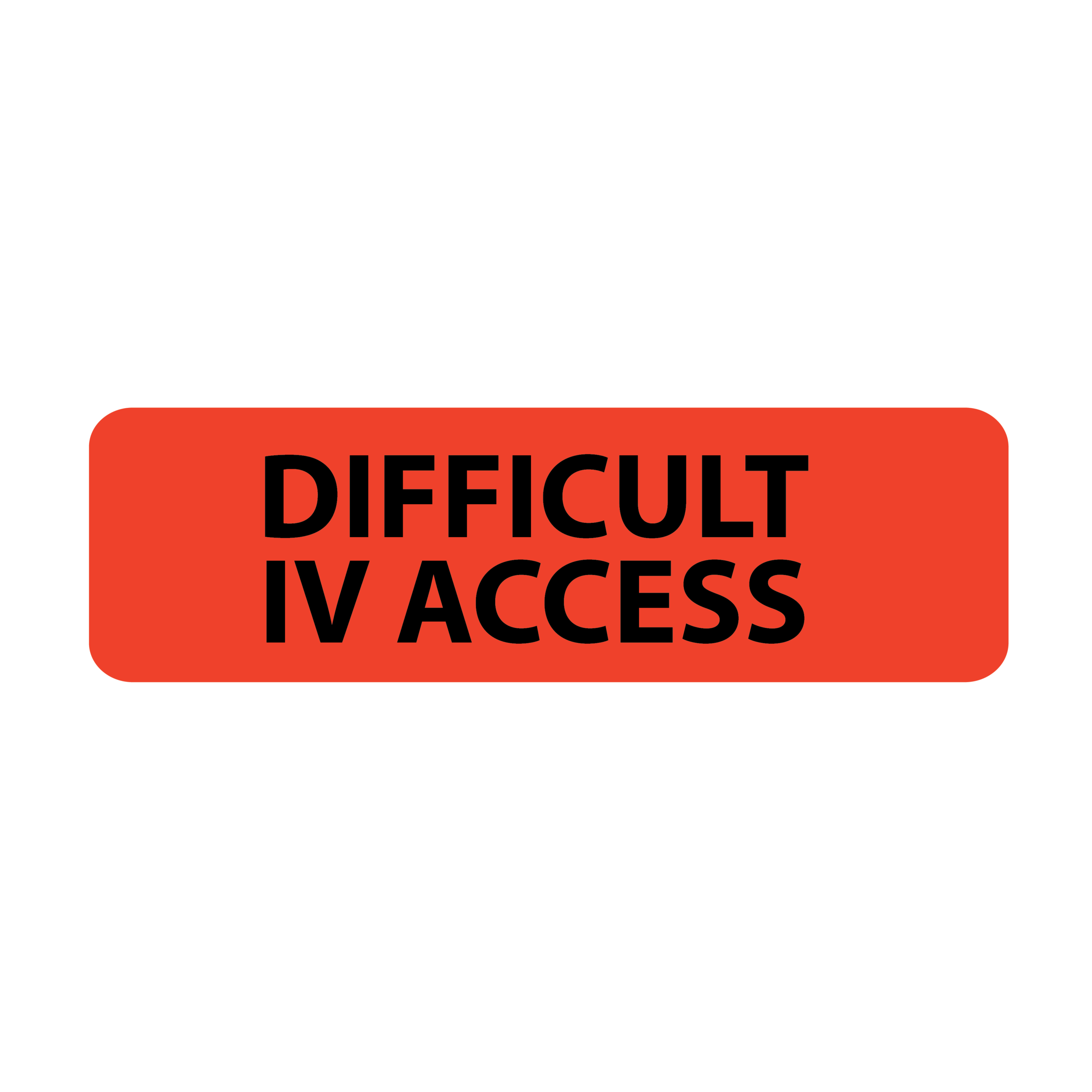 DIFFICULT IV ACCESS - 40 x 12,black print on red label, POLY, 800 PER ROLL.