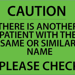 ME253 CAUTION THERE IS ANOTHER PATIENT WITH THE SAME NAME OR SIMILAR NAME PLEASE CHECK - Black on Green - 36 x 27mm - 500 labels per roll