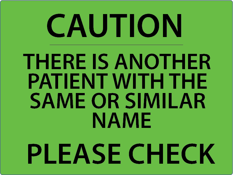 ME253 CAUTION THERE IS ANOTHER PATIENT WITH THE SAME NAME OR SIMILAR NAME PLEASE CHECK - Black on Green - 36 x 27mm - 500 labels per roll