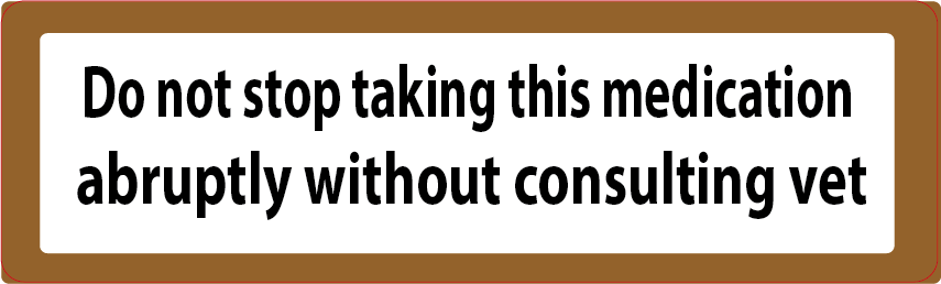 Do not stop taking this medication abruptly without consulting vet - 40 x 12, PAPER, Black print on BROWN BORDER AND White Label, 800 per roll